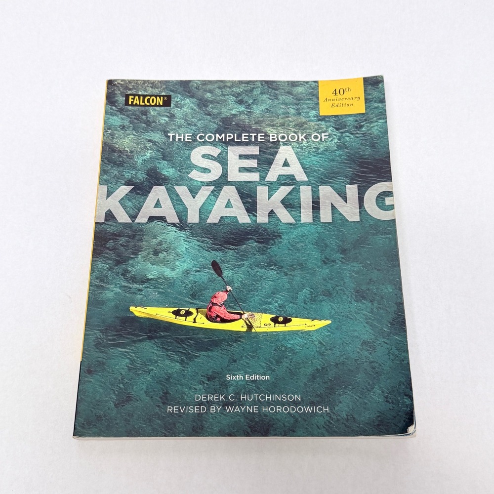 The Complete Book of Sea Kayaking Derek Hutchinson 6th Edition Falcon Paperback